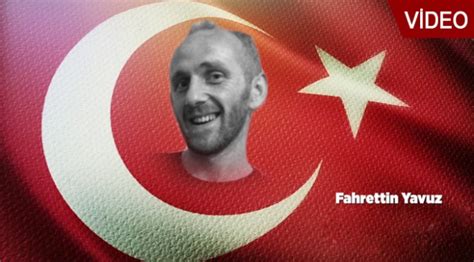 1­5­ ­T­e­m­m­u­z­­u­n­ ­k­a­h­r­a­m­a­n­l­a­r­ı­:­ ­F­a­h­r­e­t­t­i­n­ ­Y­a­v­u­z­